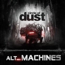 Circle Of Dust – Alt_Machines (2018)