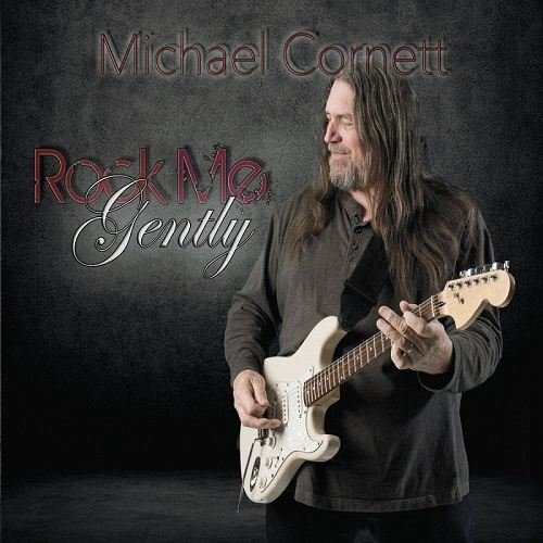 Michael Cornett - Rock Me Gently (2016)