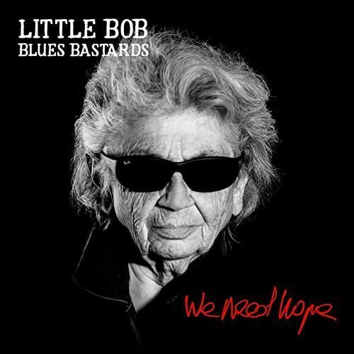 Little Bob Blues Bastards - We Need Hope. 2021