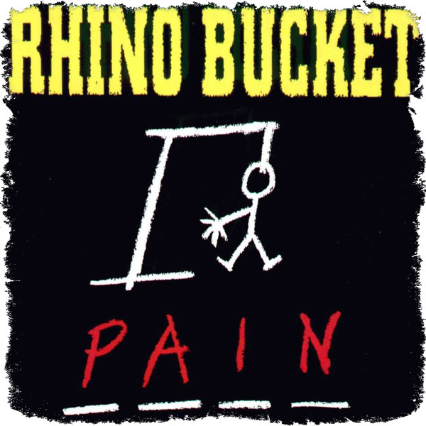 RHINO BUCKET © 1994 - Pain